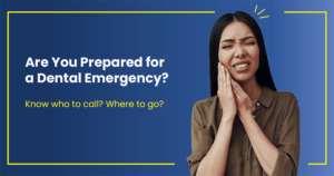 A woman in pain with text, "Are You Prepared for a Dental Emergency? Know who to call? Where to go?"